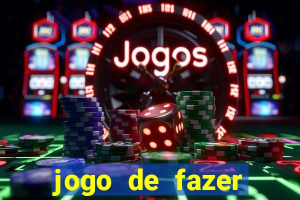 jogo de fazer dinheiro falso